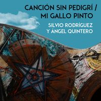 Silvio Rodríguez - Canción sin pedigrí / Mi gallo pinto