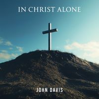 John Davis - In Christ Alone