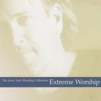 John Tesh - Worship Collection: Extreme Worship