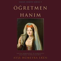 Burcu Güneş - Öğretmen Hanım (Yayına Hazırlayan ve Osmanlıca Aslından Türkçeleştiren)