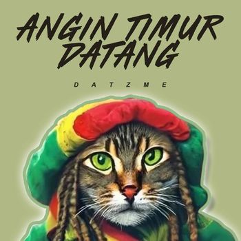 DATZME - Angin Timur Datang