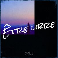 Smile - Être libre (Explicit)