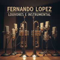 Fernando Lopez - Louvores e Instrumental
