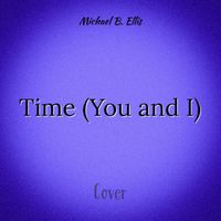 Michael B. Ellis - Time (You and I)