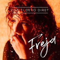 Freja - Che ti devo dire?