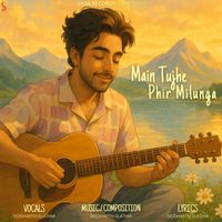 Siddharth Slathia - Main Tujhe Phir Milunga