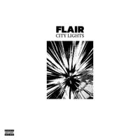 Flair - City Lights (Explicit)