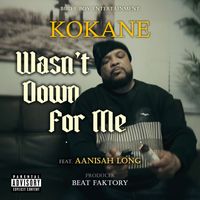 Kokane - Wasn't Down For Me (Explicit)
