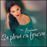 Lavinia - Să plouă cu fericire