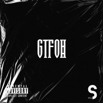 SOUL - Gtfoh (Explicit)