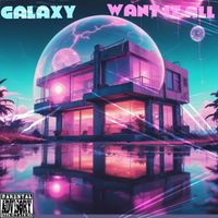 Galaxy - Want It All (Explicit)