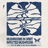 Infected Mushroom - Mushrooms in Orbit