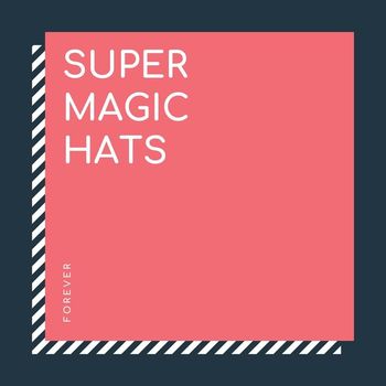 Super Magic Hats - Forever