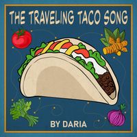 DARIA - The Traveling Taco Song