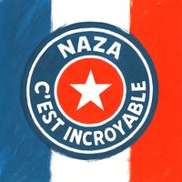 Naza - C'est incroyable (Explicit)