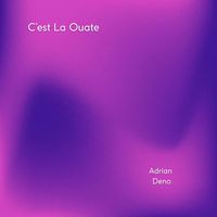 Adrian Deno - C'est La Ouate