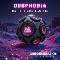 Dubphobia - Is It Too Late