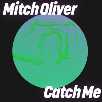 Mitch Oliver - Catch Me