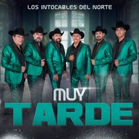 Los Intocables Del Norte - Muy Tarde