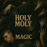 Magic - Holy Moly (Explicit)