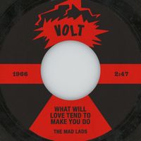 The Mad Lads - What Will Love Tend To Make You Do