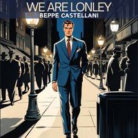 Beppe Castellani - We Are Lonely