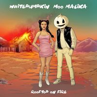 Whitepumpkin & Moo Malika - Rooftop on Fire
