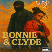 Makali - Bonnie & Clyde (Explicit)