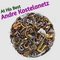 Andre Kostelanetz - At His Best