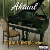 Aktual - Thug Lifestyle (Deluxe) (Explicit)