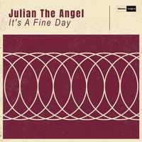 Julian The Angel - It's A Fine Day