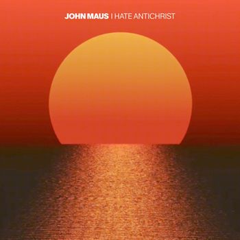 John Maus - I Hate Antichrist (Explicit)