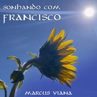 Marcus Viana - Sonhando com Francisco