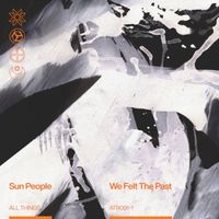 Sun People - We Felt The Past