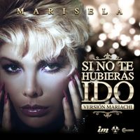Marisela - Si No Te Hubieras Ido