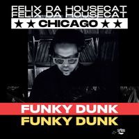 Felix Da Housecat - Funky Dunk