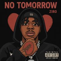 ZIRO - No Tomorrow (Explicit)