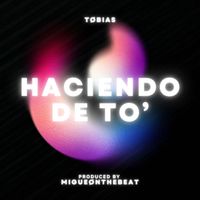 Tobias - Haciendo De To'