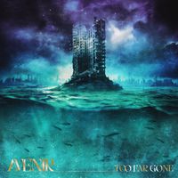 Avenir - Too Far Gone