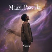 Naazir - Manzil Paas Hai