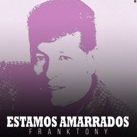 FrankTony - Estamos Amarrados