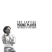 THE CAPITAL - YOUNG PLAYER (The House Of 258 Remix)