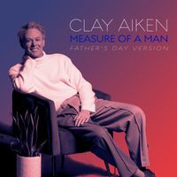 Clay Aiken - Measure of a Man (Father's Day version)