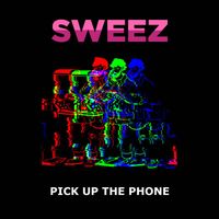 Sweez - Pick Up The Phone