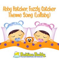 Bedtime Buddy - Abby Hatcher, Fuzzly Catcher Theme Song (Lullaby)