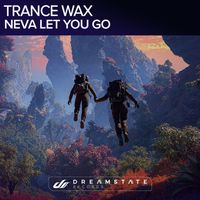 Trance Wax - Neva Let You Go