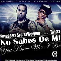 Reychesta Secret Weapon - No Sabes De Me (You Don't Know Who I Be) [feat. Twista]