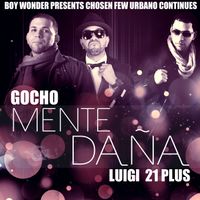 Gocho - Mente Dana (feat. Luigi 21 Plus & Boy Wonder)
