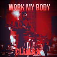 CLIMAX - Work My Body
