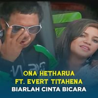Ona Hetharua - BIARLAH CINTA BICARA